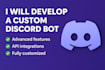 develop a custom discord bot with advanced features and integrations