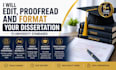 edit, proofread, and format your dissertation to university standards
