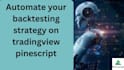 automate your backtesting strategy on tradingview pinescript