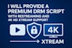 provide a premium drm script with restreaming and 4k HD xtream support 011