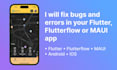 fix bugs and resolve errors in flutter, flutterflow, or net maui app