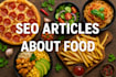 write SEO articles about food