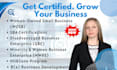 assist with wosb, sba, hubzone, 8a, mbe, dbe, mwbe certification