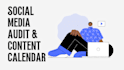 create a social media strategy, audit, and content calendar