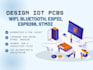 design iot pcbs with wifi, bluetooth, esp32, stm32