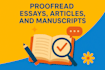 proofread essays, articles, and manuscripts