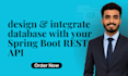 design and integrate database with your spring boot rest API