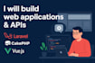 develop web applications and apis using laravel, cakephp, and vuejs