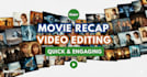 create fast and engaging movie recap videos