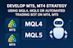 develop mt5, mt4 strategy using mql4, mql5 or automated trading bot on mt4, mt5