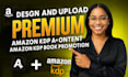 design and upload premium amazon kdp a plus content, amazon kdp book promotion,