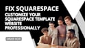 fix and customize your squarespace template website professionally