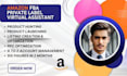 be your amazon fba private label virtual assistant