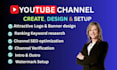 create and setup optimization your youtube channel for your success