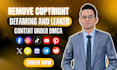 remove copyright ,defaming and leaked content fast with dmca takedown