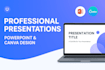 design professional powerpoint and canva presentations