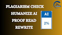 edit rewrite humanize ai content and plagiarism check