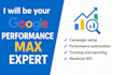 be your google performance max expert to setup and manage