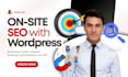 do onsite SEO with wordpress of your website to boost your rankings