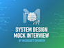 take system design mock interviews as a microsoft engineer