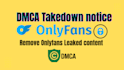 remove your leaked onlyfans content under dmca