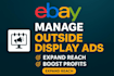 optimize ebay PPC campaigns, setup sponsored ads, and manage outside display ads