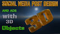create social media post design, ads and animated banner with 3d objects