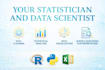 be your statistician and data scientist