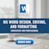 professionally create, edit, and format ms word documents