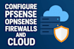 configure your pfsense proxmox and firewalls opnsense and cloud
