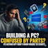 help with PC part picking, troubleshooting, and software setup