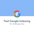 do fast google indexing in 10 to 30 minutes