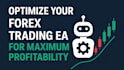 optimize your forex trading ea for maximum profitability