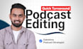 be the long term video podcast editor of your youtube