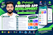 be your android app developer using kotlin or java