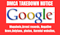 remove unwanted defaming,false bad negative article from google under dmca