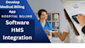 develop hospital billing software, medical billing app, with hms integration