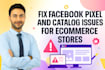 fix facebook pixel and catalog issues for ecommerce stores