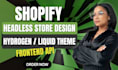 shopify hydrogen headless store shopify liquid theme react shopify frontend api