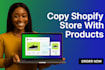 copy shopify store with products duplicate shopify store setup shopify ready