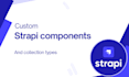 build custom strapi collection types and components
