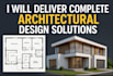 deliver complete architectural design solutions including floor plan, 3d renders