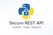 build a secure rest API in python fastapi or flask