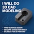 3d cad modelling, hard surface design, silicone, injection mold, stl, step files