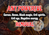 remove curses, hexes, black magic, evil spirits, evil eye, negative energy etc