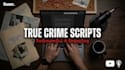 write gripping true crime podcast and youtube scripts