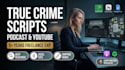 do true crime youtube podcast script writer for narration