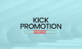 help you to promote the kick promotion