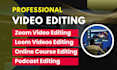 professionally edit zoom, loom, webinar, and online course videos