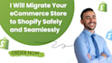 migrate your ecommerce store to shopify safely and seamlessly